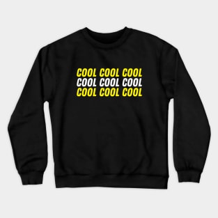 Cool Cool Cool Crewneck Sweatshirt